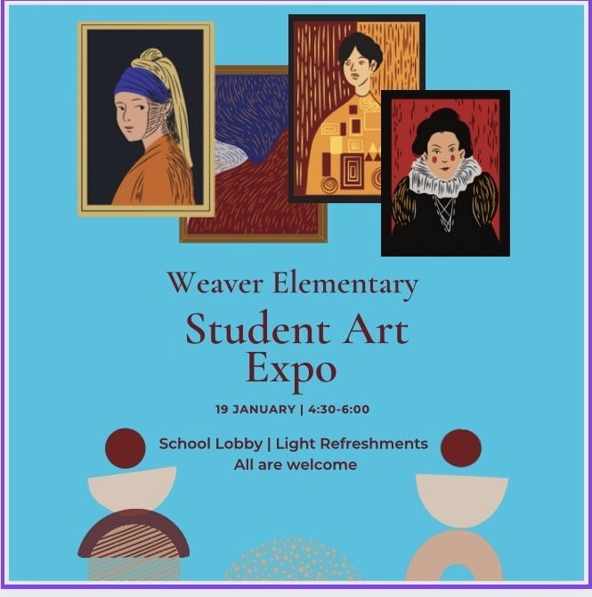 Weaver art show is jan 19 from 4:30-6 in the school lobby
