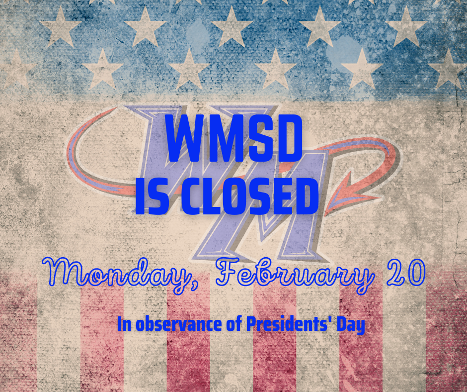 Wmsd is closed Monday feb . 20 